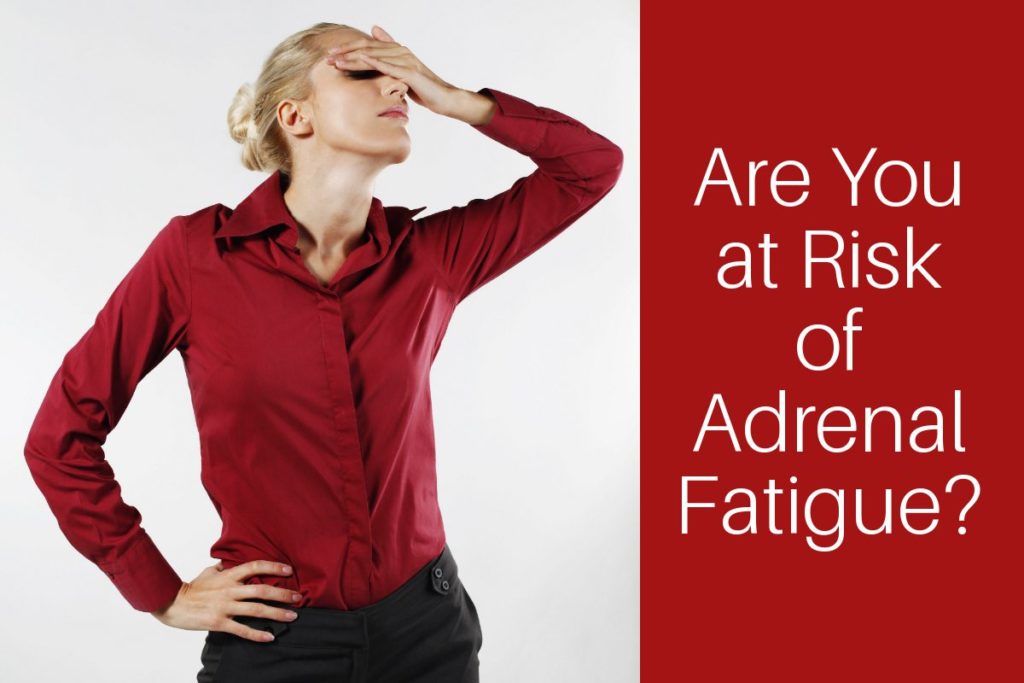 Adrenal fatigue risk
