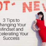 3 tips for changing your mindset