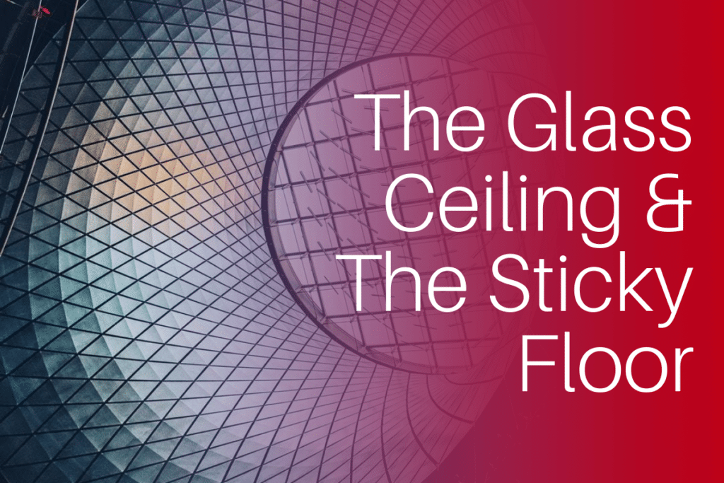 The Glass Ceiling And The Sticky Floor Empowering Ambitious Women